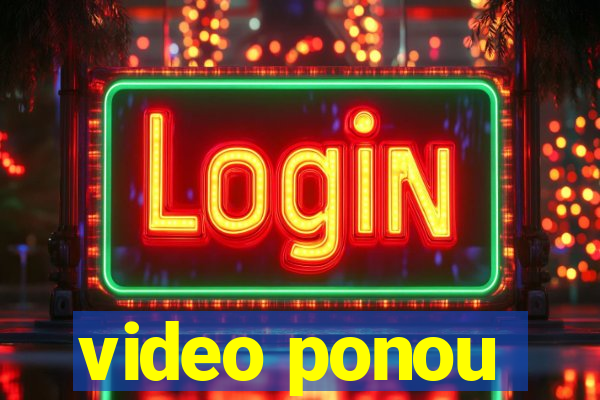 video ponou